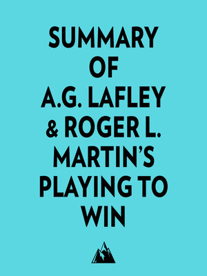 cover image of Summary of A.G. Lafley & Roger L. Martin's Playing to Win